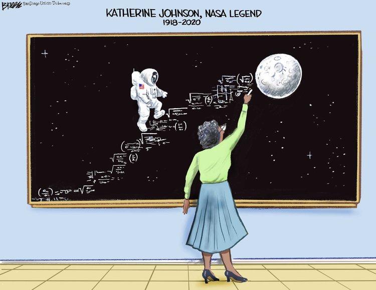 Cartoon by Steve Breen for the San Diego Tribune, shows Katherine Johnson (NASA legend, 1918-2020) writing equations and calculations on a blackboard (which is also space), ascending left to right, towards the Moon, and an astronaut in a white NASA suit 'space walking' on the equations like a staircase.